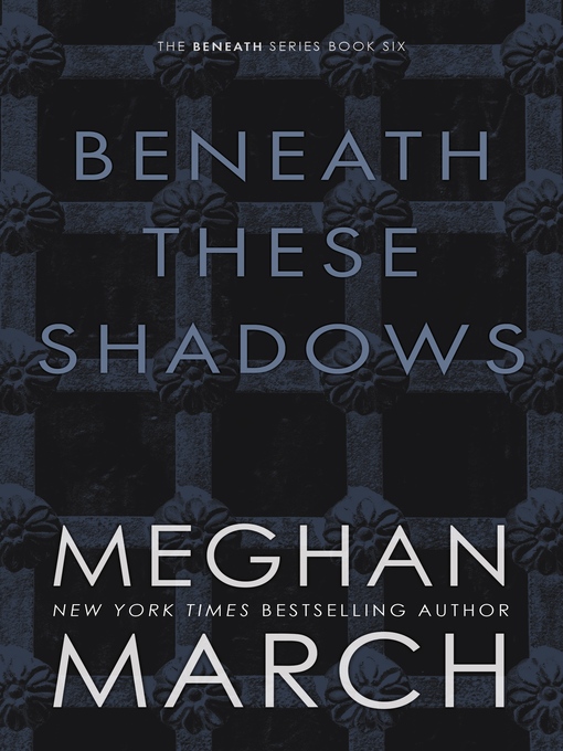 Title details for Beneath These Shadows by Meghan March - Available